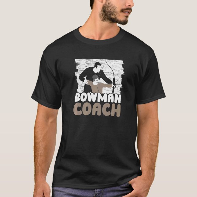 Bowman Coach  Archer Bowman Arrow Bow Archery Coac T-Shirt (Front)