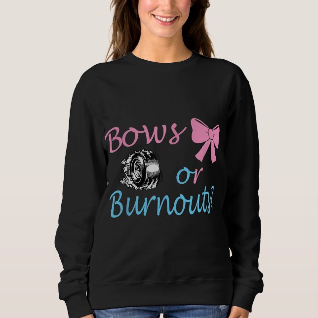 Bows or Burnouts Gender Reveal party Idea for mum  Sweatshirt (Front)