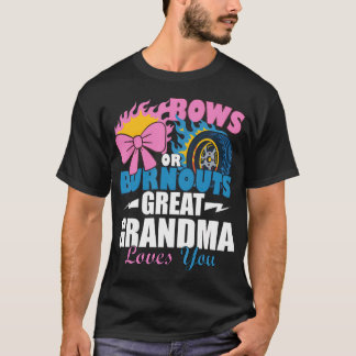 Bows Or Burnouts Great Grandma Loves You Gender Re T-Shirt