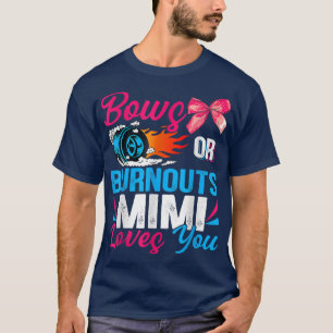 Bows Or Burnouts Mimi Loves You Cute Gender Reveal T-Shirt