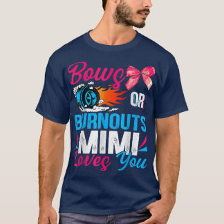 Bows Or Burnouts Mimi Loves You Cute Gender Reveal T-Shirt