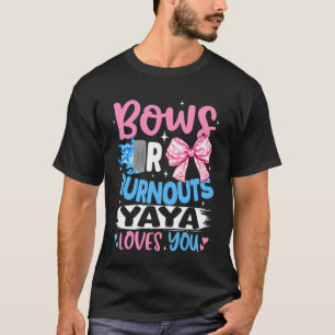 Bows Or Burnouts Yaya Loves You Gender Reveal Part T-Shirt