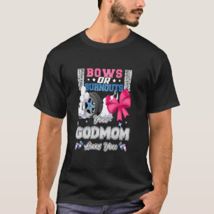 Bows Or Burnouts Your Godmom Loves You Gender Reve T-Shirt