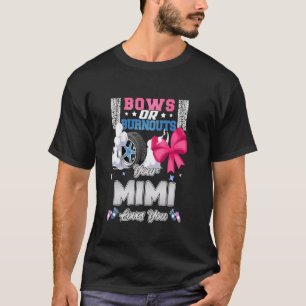 Bows Or Burnouts Your Mimi Loves You Gender Reveal T-Shirt