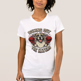 Boxer Dog Boxing Out The Haters Funny T-Shirt Desi