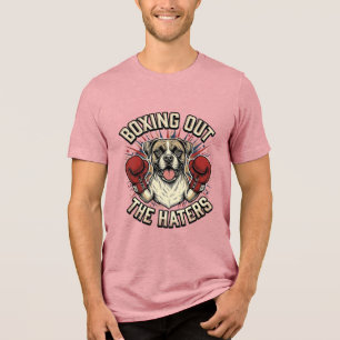 Boxer Dog Boxing Out The Haters Funny T-Shirt Desi Tri-Blend Shirt