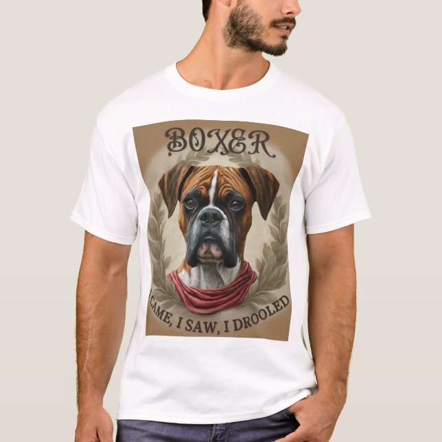 Boxer Dog - I Came, I Saw, I Drooled T-Shirt (Front)