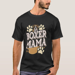 Boxer Dog Mama for Canine Lovers Dog Moms T-Shirt