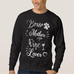 Boxer Dog Mother Wine Mother's Day Wine Dog Mum Sweatshirt