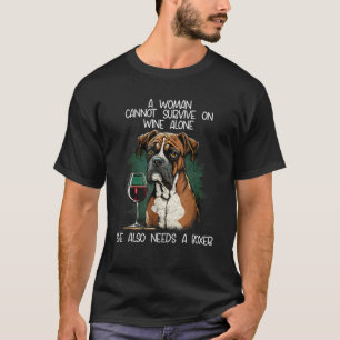 Boxer Dog Mum A Woman Cannot Survive On Wine Alone T-Shirt
