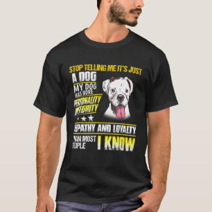 Boxer Dog Stop Telling Me Its Just A Dog T-Shirt