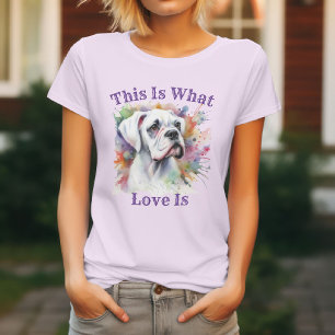 Boxer Dog This Is What Love Is ❤ T-Shirt