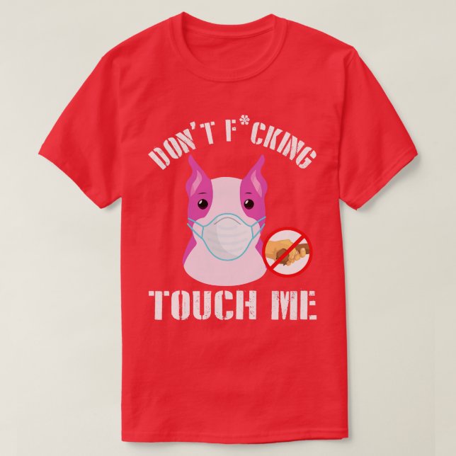 Boxer Dog With Face Mask Dont Fcking Tough Me 2020 T-Shirt (Design Front)
