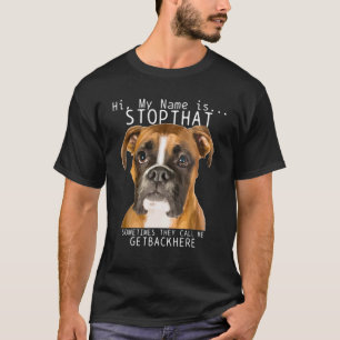 Boxer Hi My Name Is Stop That Funny Dog Mum Dad T-Shirt