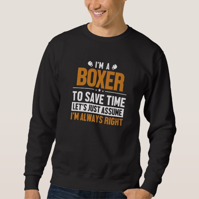 Boxer Let's Assume I'm Right Kickboxer Boxer  1 Sweatshirt (Front)