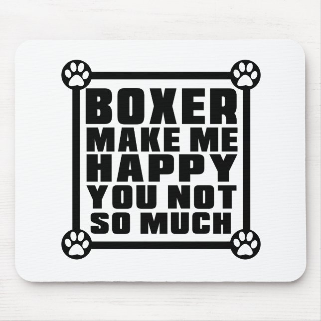 BOXER MAKE ME HAPPY YOU NOT SO MUCH MOUSE PAD (Front)