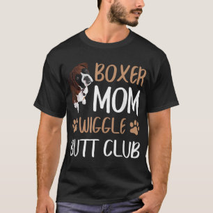 Boxer Mum Wiggle Butt Club Dog Lover T-Shirt