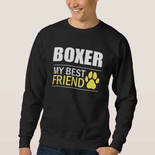 Boxer Owner Dog Lover Boxer Best Friend Boxer Sweatshirt (Front)