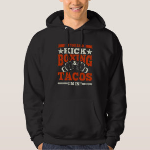 Boxer Quote Kickboxing & Tacos Boxing Gloves Kickb Hoodie