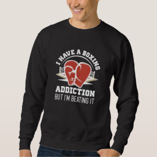 Boxing Addiction Sweatshirt