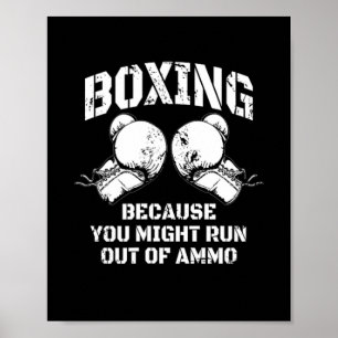 Boxing Because You Might Run Out Of Ammo Poster