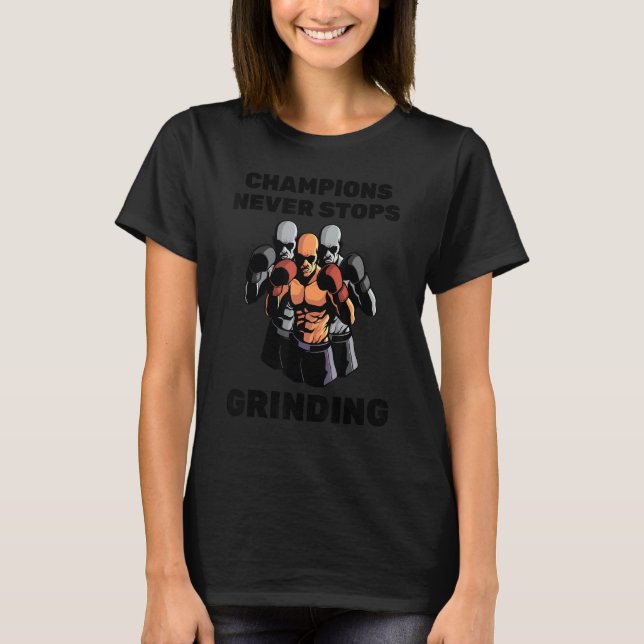 Boxing  Champions Never Stops Grinding  Boxers  Tr T-Shirt (Front)