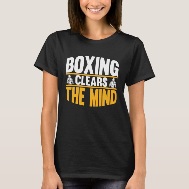 Boxing Clears The Mind I Boxing T-Shirt (Front)