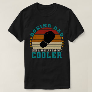 Boxing Dad Like a Regular Dad But Cooler T-Shirt