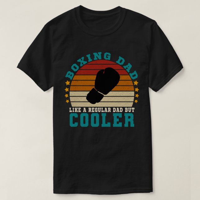 Boxing Dad Like a Regular Dad But Cooler T-Shirt (Design Front)
