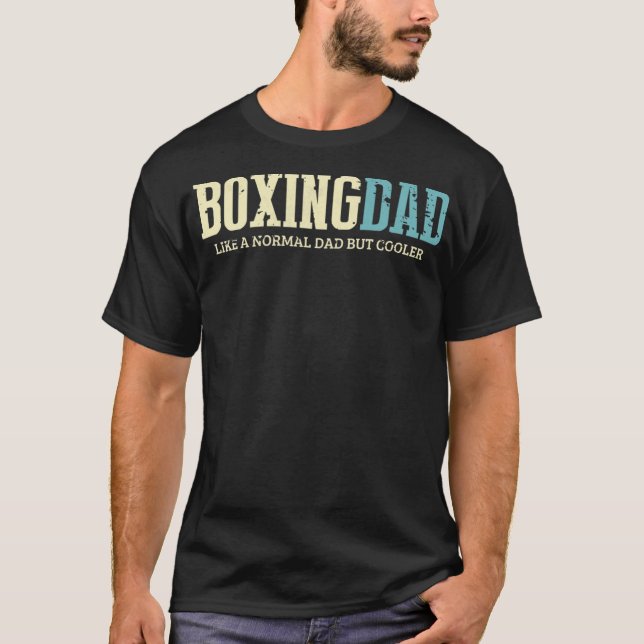 Boxing Dad Like Normal Dad But Cooler Shirt Boxing (Front)