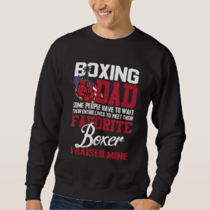Boxing Dad Some People Have To Wait Their Entire L Sweatshirt