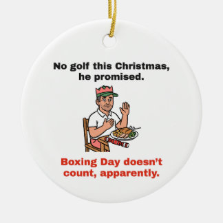 Boxing Day Doesn't Count: Funny Golf Christmas Ceramic Ornament