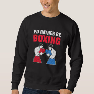 Boxing For Fighting And Boxing Boxer Sweatshirt