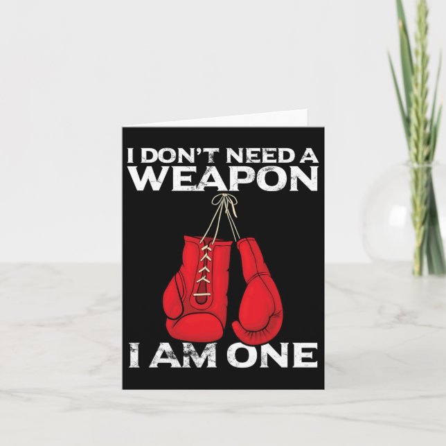 Boxing Gloves I Don't Need A Weapon Combat Boxer  Card (Front)