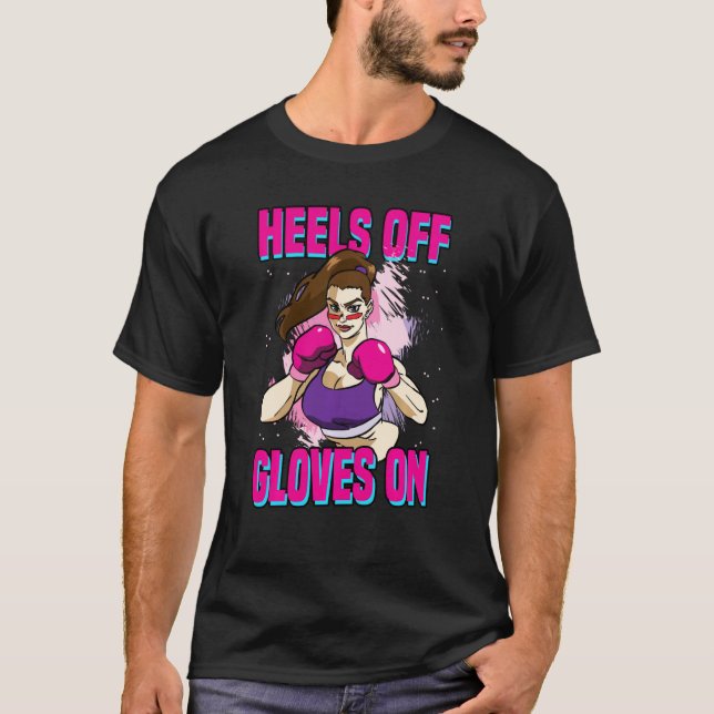 Boxing Heels Off Gloves On Lady Sports Kick Boxer T-Shirt (Front)