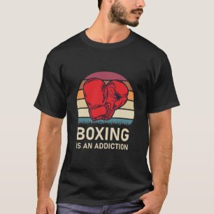 Boxing Is An Addiction - kickboxing - Boxer T-Shirt