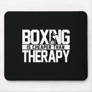 Boxing Is Cheaper Than Therapy Kickboxing Quote S Mouse Pad