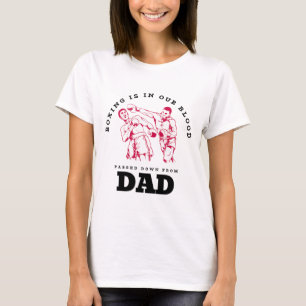 Boxing Is In Our Blood Ped Down From Dad T-Shirt
