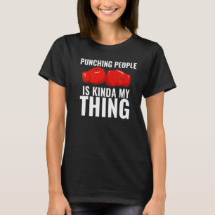 Boxing Is Kinda My Thing Boxing Gloves Boxer T-Shirt