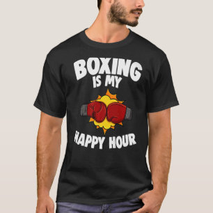 Boxing Is My Happy Hour Women Boxing Sport Love T-Shirt