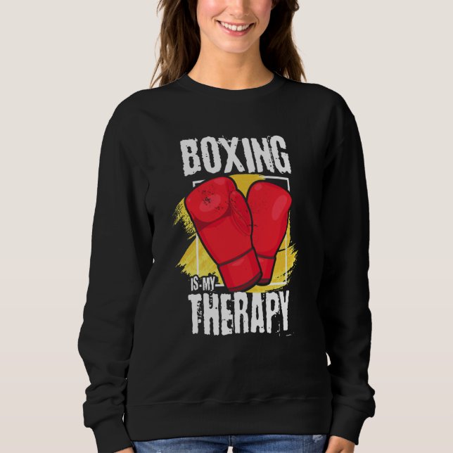 Boxing Is My Therapy  box athlete Sweatshirt (Front)