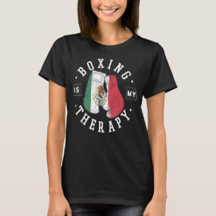 Boxing Is My Therapy Mexico Boxing Glove Mexican F T-Shirt