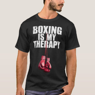 Boxing Is My Therapy Quote Boxing Kickboxing Boxer T-Shirt