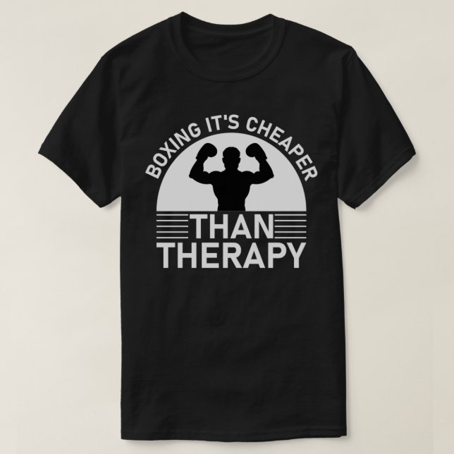 Boxing its cheaper than therapy fuuny boxer 9 T-Shirt (Design Front)