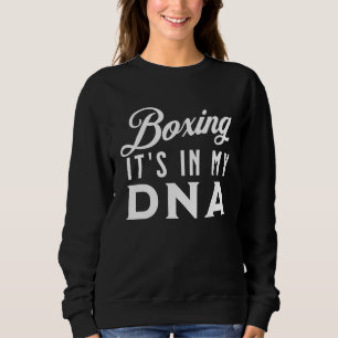 Boxing It's In My DNA   Boxing  1 Sweatshirt