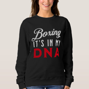 Boxing It's In My DNA   Boxing Sweatshirt