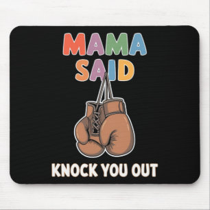 Boxing Kickboxing Mama Said Knock U Out Fighting S Mouse Pad