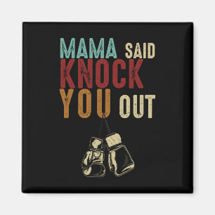 Boxing Kickboxing Mama Said Knock U Out Mothers Da Magnet