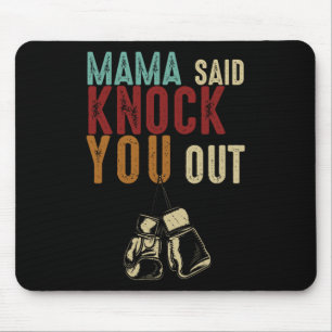 Boxing Kickboxing Mama Said Knock U Out Mothers Da Mouse Pad