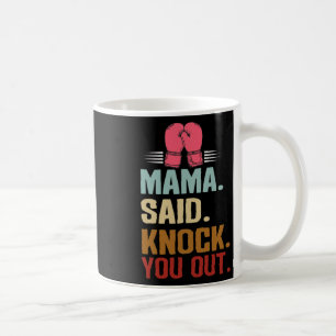 Boxing Kickboxing Mama Said Knock You Mother's Day Coffee Mug